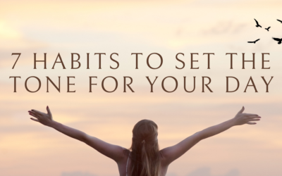 7 Habits to Set the Tone for Your Day